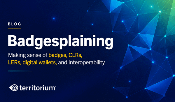 Badgesplaining: Making Sense of Badges, CLRs, LERs, Digital Wallets, and Interoperability
