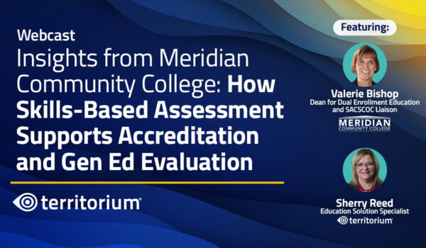 Insights from Meridian Community College: How Skills-Based Assessment Supports Accreditation and Gen Ed Evaluation