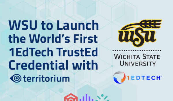 Wichita State University to Launch the World’s First 1EdTech TrustEd Credential with Territorium