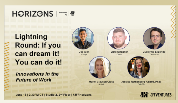 JFF Horizons – If you can dream it! You can do it!